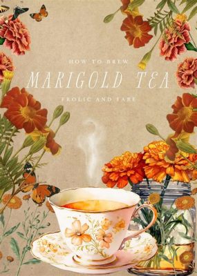 How to Make Marigold Tea: A Journey Through Floral Infusions and Cosmic Connections